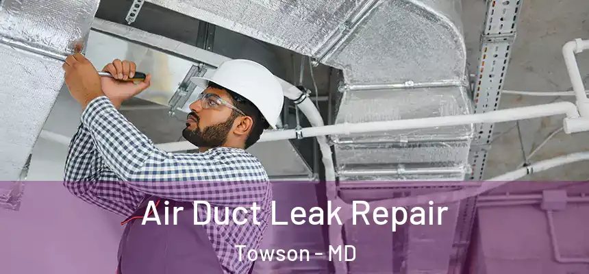  Air Duct Leak Repair Towson - MD