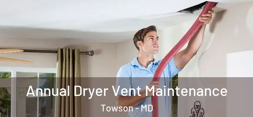  Annual Dryer Vent Maintenance Towson - MD