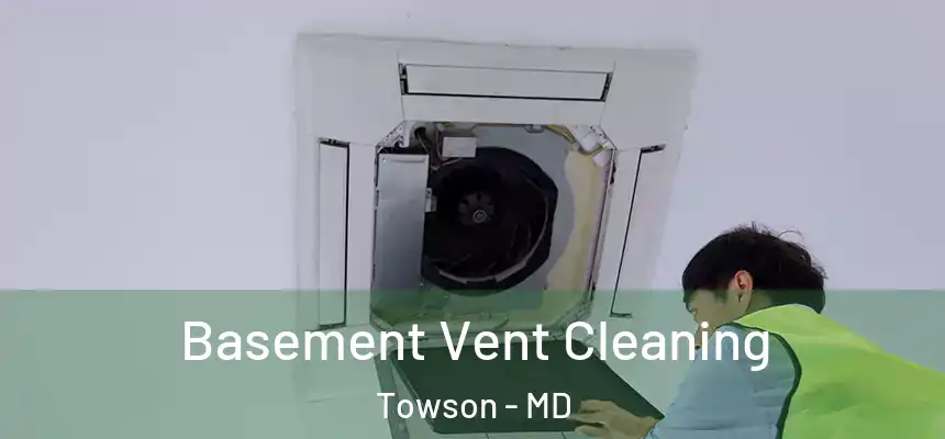 Basement Vent Cleaning Towson - MD