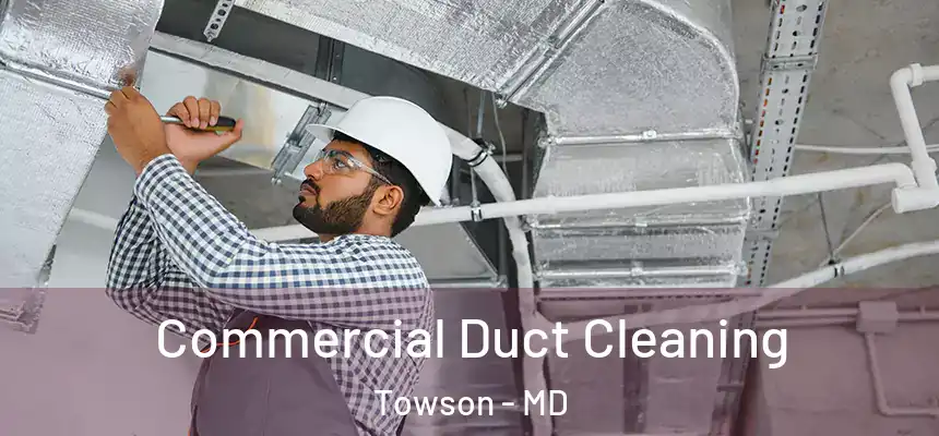  Commercial Duct Cleaning Towson - MD