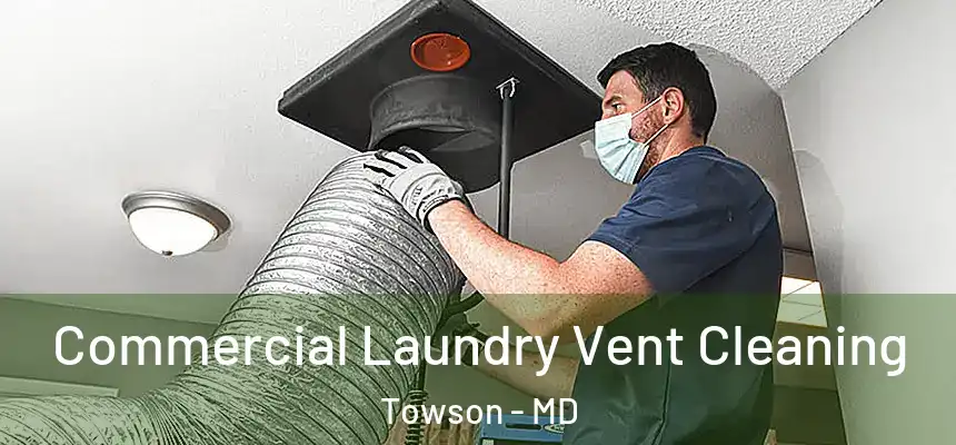 Commercial Laundry Vent Cleaning Towson - MD