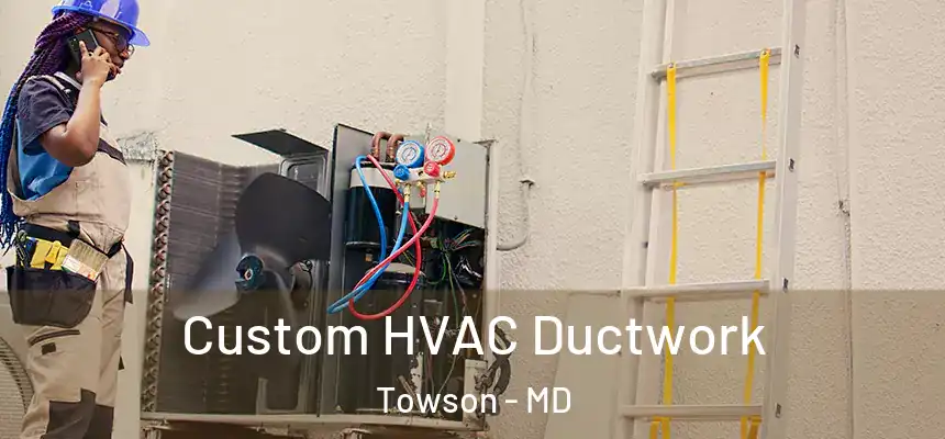  Custom HVAC Ductwork Towson - MD