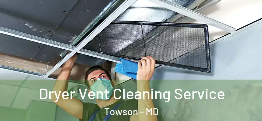  Dryer Vent Cleaning Service Towson - MD