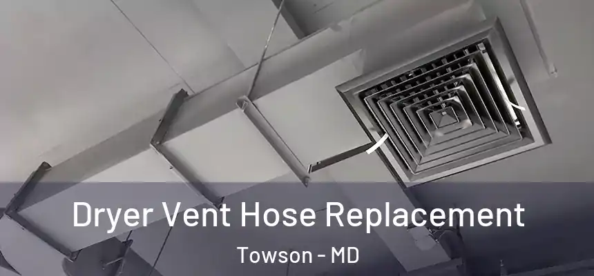  Dryer Vent Hose Replacement Towson - MD