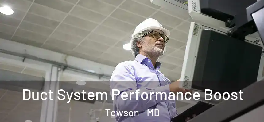  Duct System Performance Boost Towson - MD