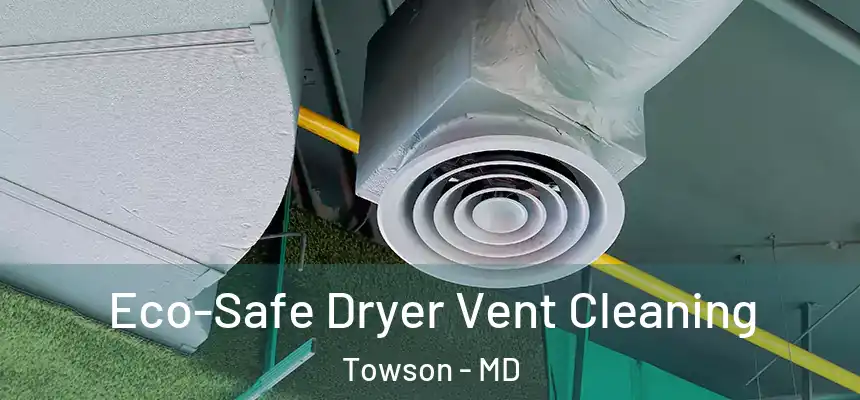  Eco-Safe Dryer Vent Cleaning Towson - MD