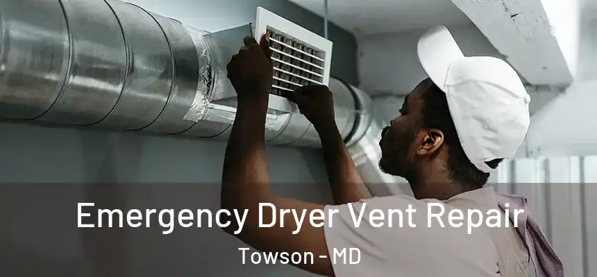  Emergency Dryer Vent Repair Towson - MD