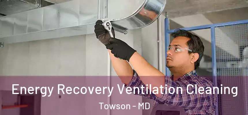  Energy Recovery Ventilation Cleaning Towson - MD