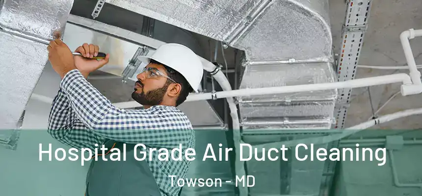  Hospital Grade Air Duct Cleaning Towson - MD