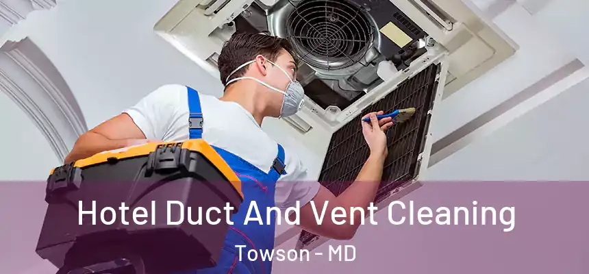  Hotel Duct And Vent Cleaning Towson - MD