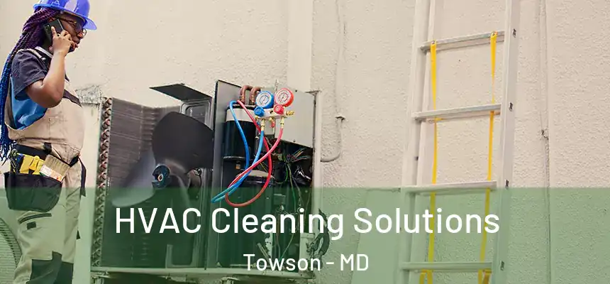  HVAC Cleaning Solutions Towson - MD
