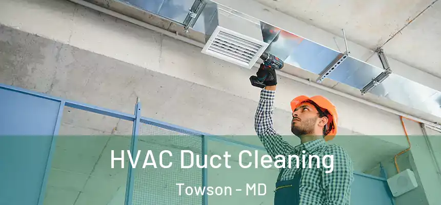  HVAC Duct Cleaning Towson - MD