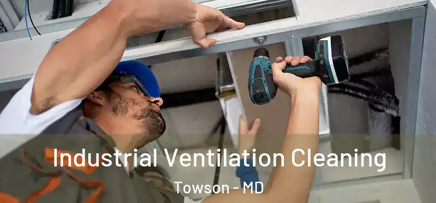 Industrial Ventilation Cleaning Towson - MD