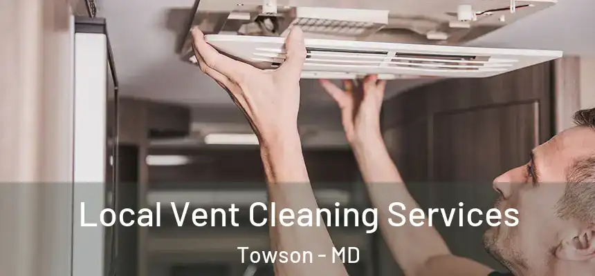 Local Vent Cleaning Services Towson - MD