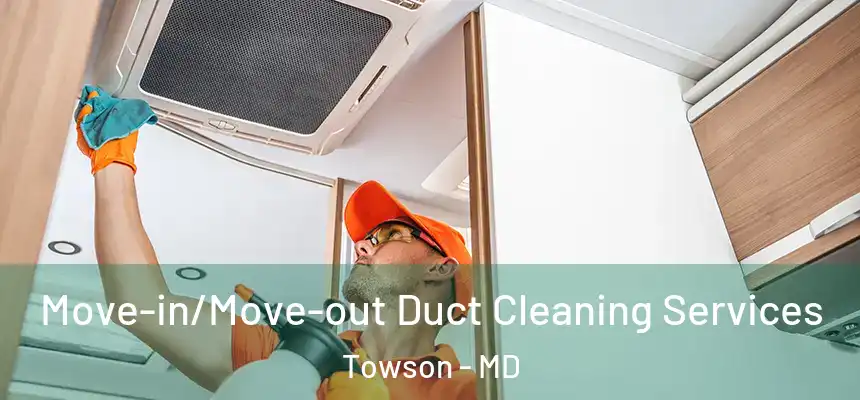  Move-in/Move-out Duct Cleaning Services Towson - MD