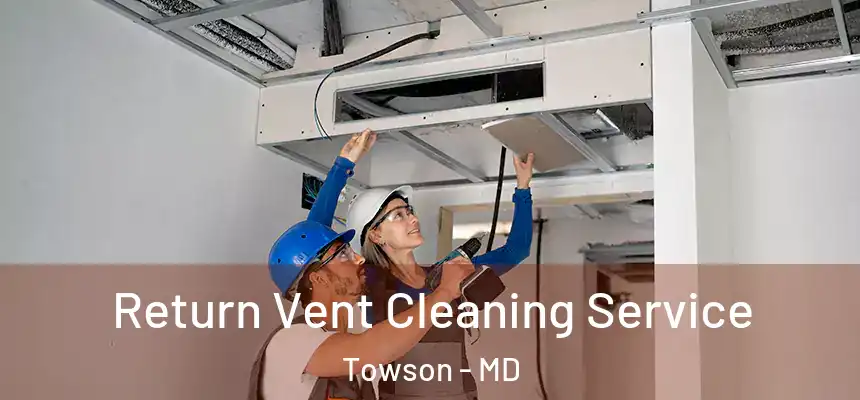  Return Vent Cleaning Service Towson - MD