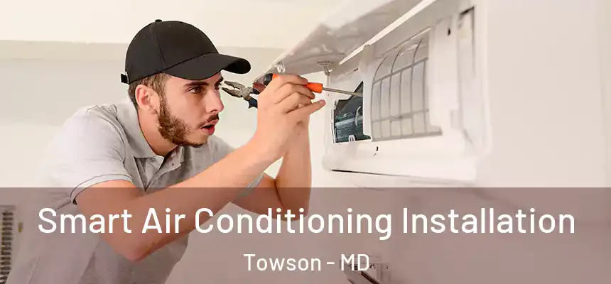 Smart Air Conditioning Installation Towson - MD