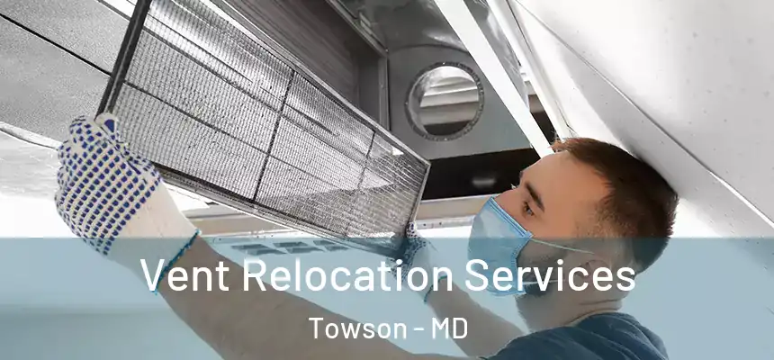  Vent Relocation Services Towson - MD