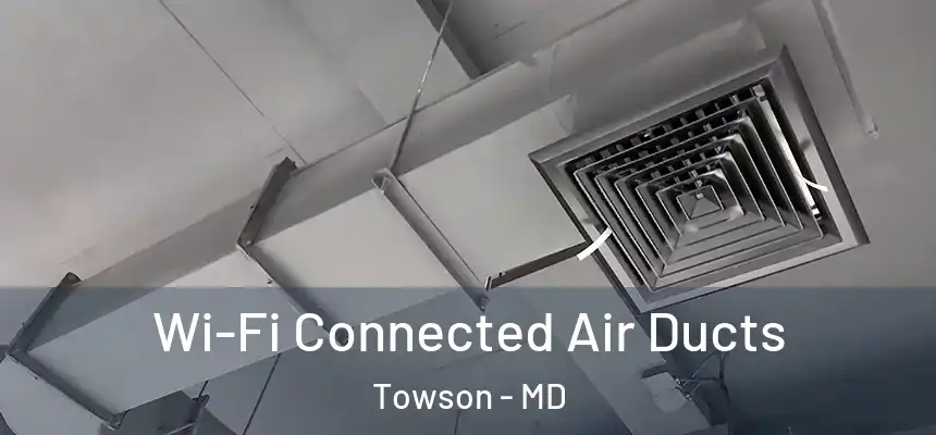  Wi-Fi Connected Air Ducts Towson - MD
